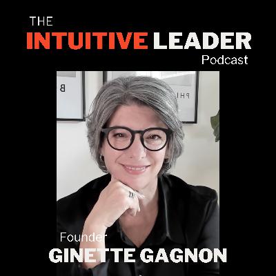 Influencing Others: Why Intuition Is Crucial at the Top – with Ginette Gagnon Influencing Others: Why Intuition Is Crucial at the Top – with Ginette Gagnon