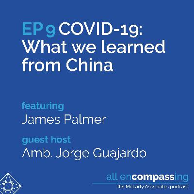 Episode 9: COVID-19: What we learned from China, feat. James Palmer Episode 9: COVID-19: What we learned from China, feat. James Palmer