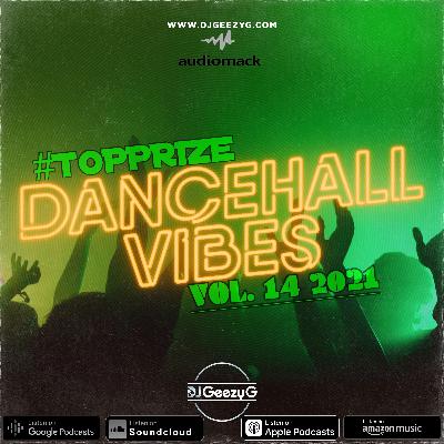 #TOPPRIZE - DANCEHALL VIBES VOL 14 2021