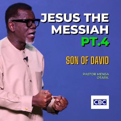Jesus The Messiah - Pt.4 (Son of David) || Pastor Mensa Otabil