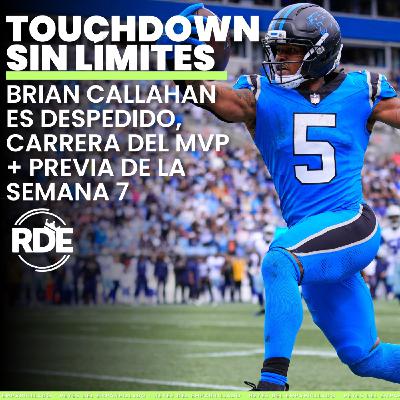 Brian Callahan es despedido, carrera del MVP + previa de la semana 7