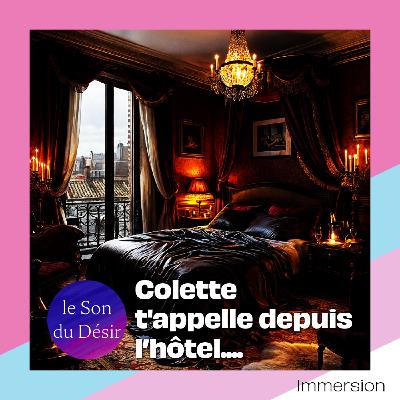 Colette t'appelle depuis l'hôtel...
