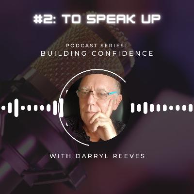 Building Confidence Series, Episode 2: To Speak Up