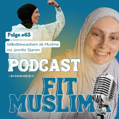 #63 Selbstbewusste Muslima: Mit Herz und Verstand für sich einstehen – Interview mit Jennifer