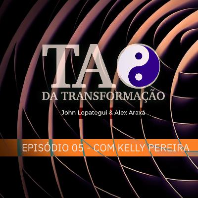 Episódio 05 com Kelly Pereira