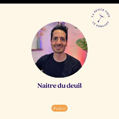 Naitre du deuil - Pedro