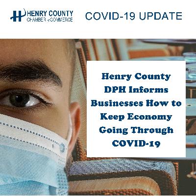 Henry County DPH (PT 2) Informs Businesses & Community How to Keep Economy Going Through COVID-19