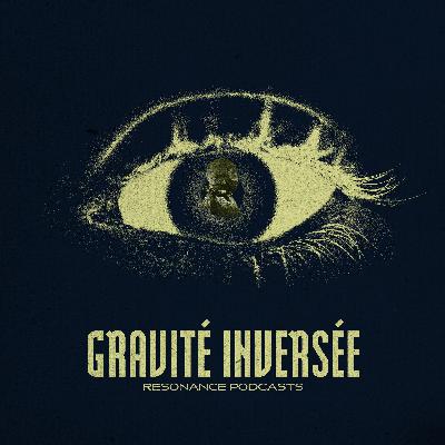 EPISODE 05 : Gravité inversée