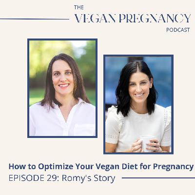 How to Optimize Your Vegan Diet for Pregnancy: Romy's Story