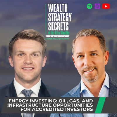 Energy Investing: Oil, Gas, and Infrastructure Opportunities for Accredited Investors