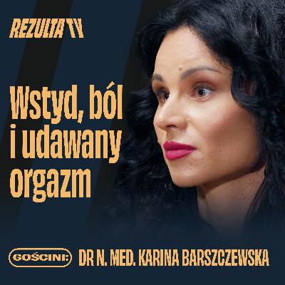 Wszystko, co kobieta powinna wiedzieć o seksie i orgazmie | dr n. med. Karina Barszczewska