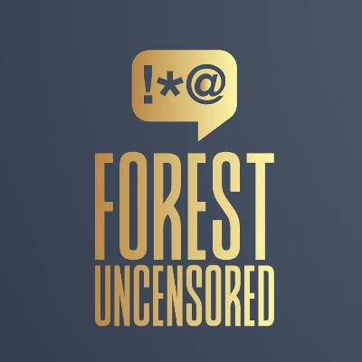 Forest Uncensored