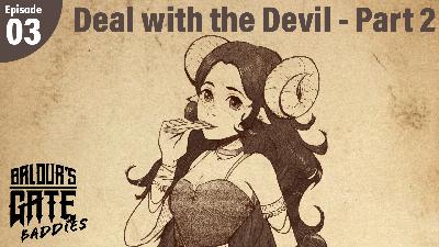 Baldur’s Gate Baddies – Episode 03 – Deal with the Devil – Part 2 Baldur’s Gate Baddies – Episode 03 – Deal with the Devil – Part 2