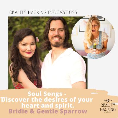 Soul Songs - Discover the desires of your heart and spirit with Gentle Sparrow & Bridie Ep.025 Soul Songs - Discover the desires of your heart and spirit with Gentle Sparrow & Bridie Ep.025