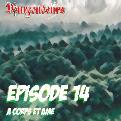 Les Pourfendeurs 🐲 Série Audio > Episode 14 - A corps et âme
