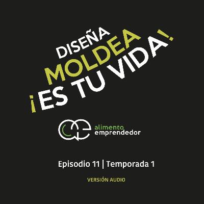 Diseña, moldea ¡Es tu vida! - Gloria Rubio | Alimento Emprendedor Podcast