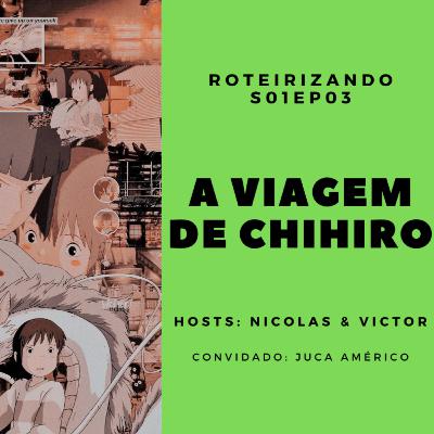 Roteirizando S01EP03 - A Viagem de Chihiro