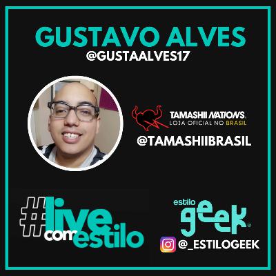 Live com Estilo - Gustavo Alves - Tamashii Brasil (Bandai)