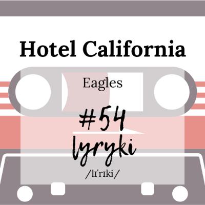 #54: Co się wydarzyło w słynnym Hotelu California, czyli o gitarach i potędze interpretacji
