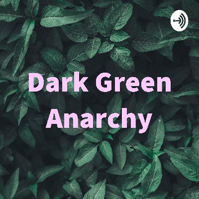 2 Dark Green Anarchy Meet Up and About This Project