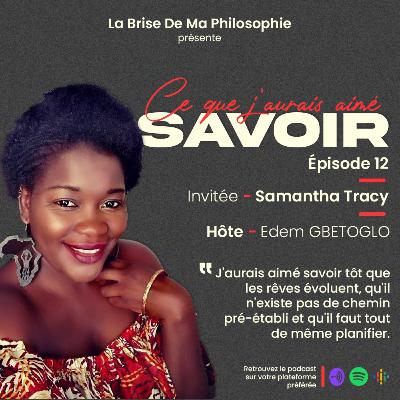 Saison 1 - Ce Que J'aurais Aimé Savoir - Episode 12 - Samantha Tracy