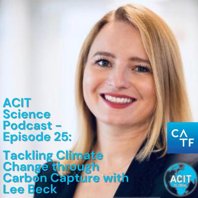 #25: Tackling Climate Change through Carbon Capture with Lee Beck #25: Tackling Climate Change through Carbon Capture with Lee Beck