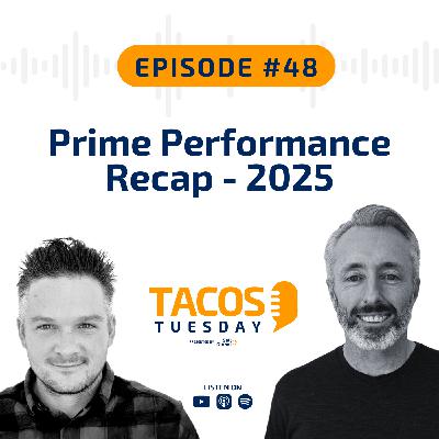 Ep 48 - Prime Performance Recap - 2025
