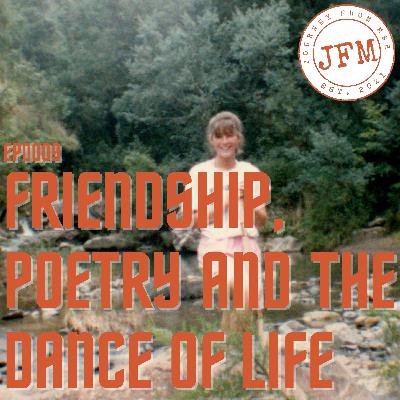 Friendship, Poetry and the Dance of Life: How I Deal with Grief - EP0009