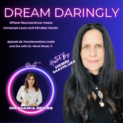 Episode 22: Transformations Inside and Out with Dr. Maria Reebs ✨