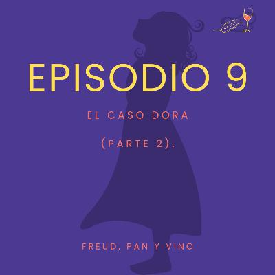 Episodio 9 - El caso Dora (parte 2).
