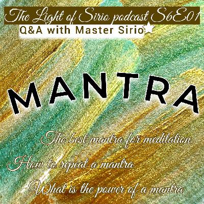 What is the Best Mantra? | How to Repeat the Mantra? | S6E01 | The Light of Sirio - spiritual podcast What is the Best Mantra? | How to Repeat the Mantra? | S6E01 | The Light of Sirio - spiritual podcast