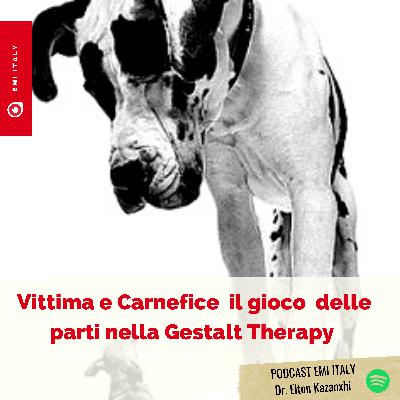 Vittima e Carnefice il gioco delle parti nella Gestalt Therapy. Vittima e Carnefice il gioco delle parti nella Gestalt Therapy.