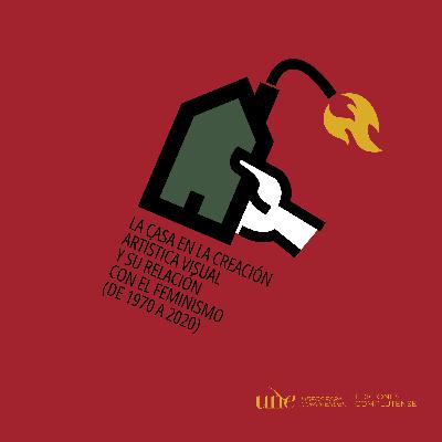 La casa en la creación artística visual y su relación con el feminismo