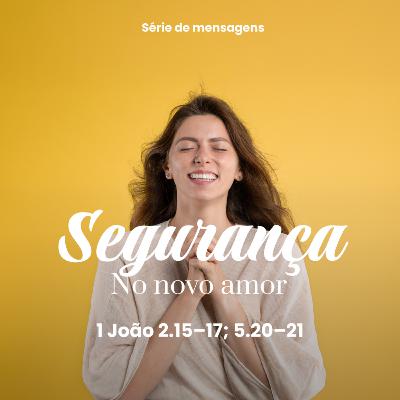 Série: Segurança - no novo amor - Rev. Gustavo Bacha Série: Segurança - no novo amor - Rev. Gustavo Bacha