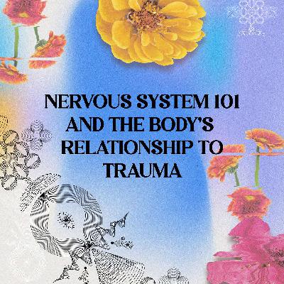 Nervous System 101 And The Body's Relationship To Trauma
