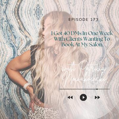 173. I Got 40 DMs In One Week With Clients Wanting To Book At My Salon
