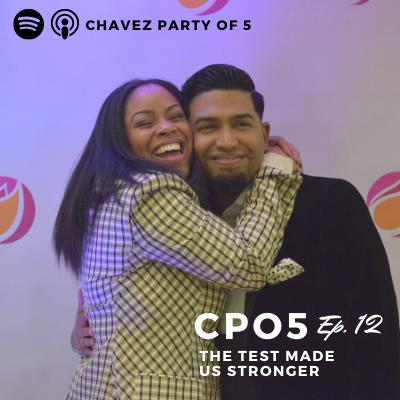 Chavez Party of 5 Podcast Ep. 12: “The Test Made Us Stronger” Chavez Party of 5 Podcast Ep. 12: “The Test Made Us Stronger”
