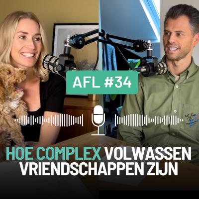 #34 Niemand heeft het over hoe complex volwassen vriendschappen zijn