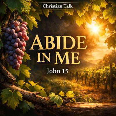 Abide or Wither: The Life-Changing Truth of John 15