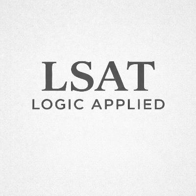 First Episode: LSAT Logic Applied First Episode: LSAT Logic Applied