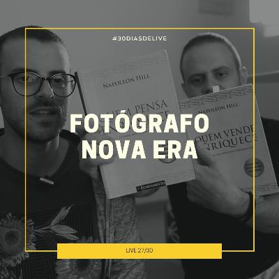 Como pensa o fotógrafo da nova era? #30DIASDELIVE