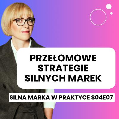 Przełomowe strategie silnych marek na 2024 #SMwP S04E07