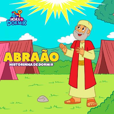 Abraão | 3 Palavrinhas - Hora de Dormir com historinhas | Participação especial: Israel Salazar