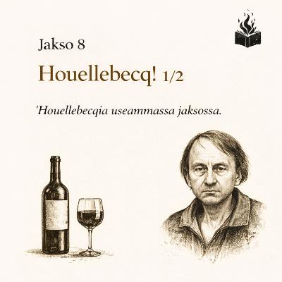 #8 - Houellebecq! 1/2