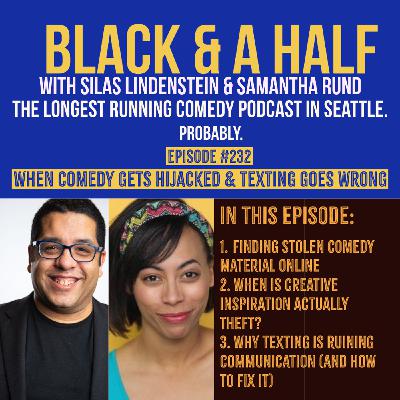 S4 Ep232: Episode #232: When Comedy Gets Hijacked & Texting Goes Wrong