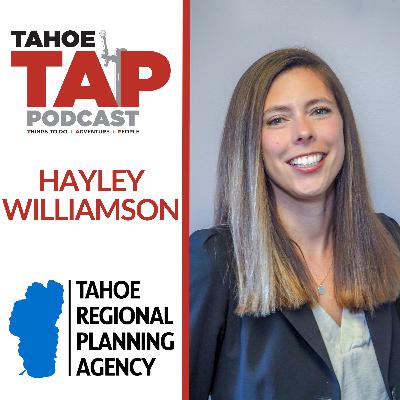 Ep. 62 - Hayley Williamson - Tahoe Regional Planning Agency (TRPA)