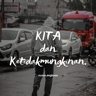 Kita dan Ketidakmungkinan.