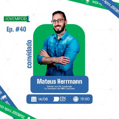 JovemPOD #40 - Mateus Herrmann