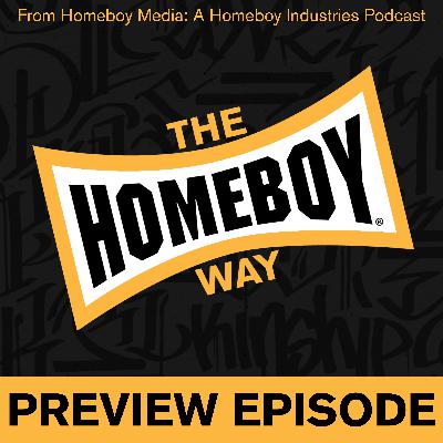 Preview Episode of The Homeboy Way