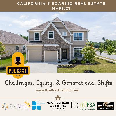 California's Soaring Real Estate Market: Challenges, Equity, and Generational Shifts